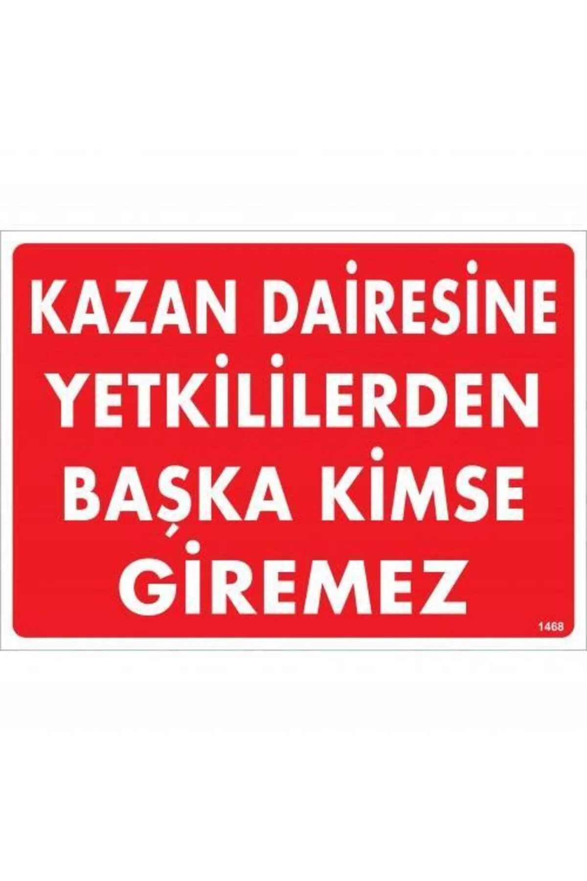 Kazan Dairesine Yetkililerden Başka Kimse Giremez Uyarı Levhası 2