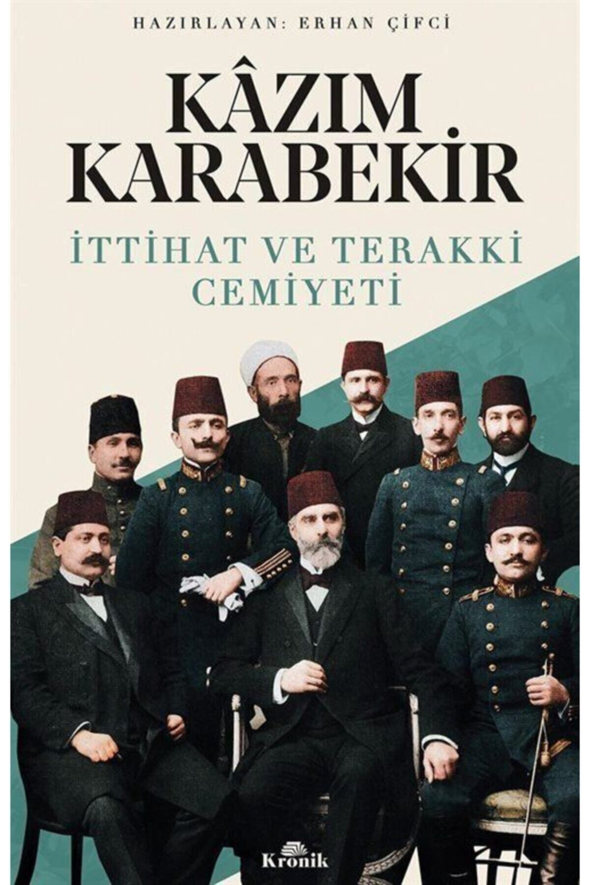 Kronik Kitap Kazim Karabekir - İttihat Ve Terakki Cemiyeti