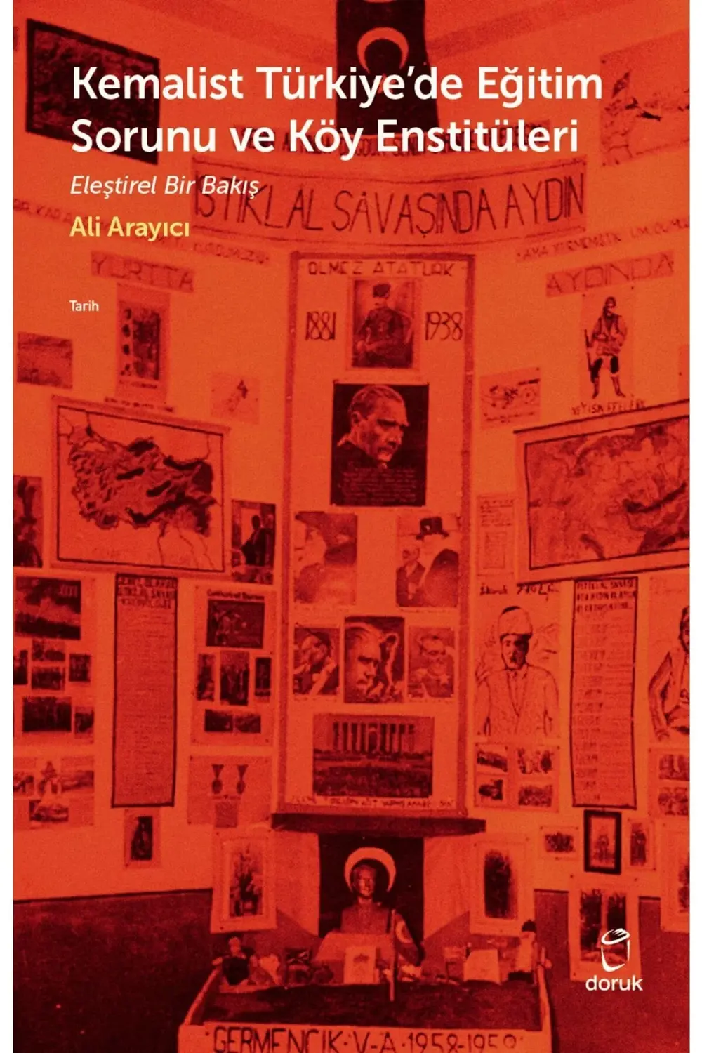 Kemalist Türkiye'de Eğitim Sorunu Ve Köy Enstitüleri - Ali Arayıc
