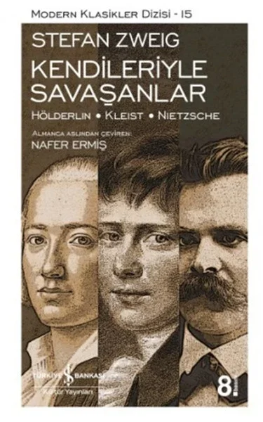 Kendileriyle Savaşanlar (Hölderlin - Kleist - Nietzsche) - Modern Klasikler Dizisi Fiyatı, Yorumları ve Özellikleri
