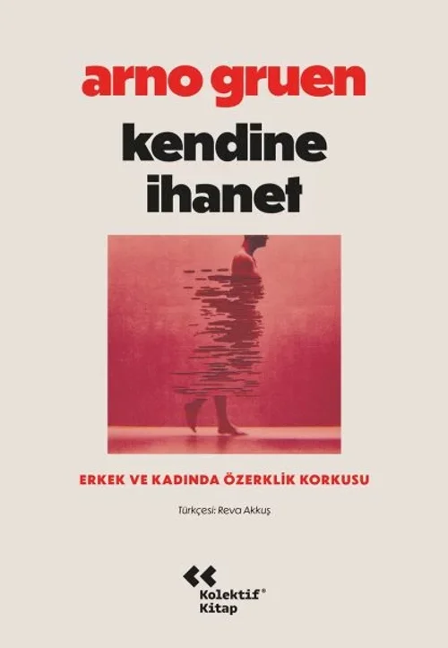 Kendine İhanet Erkek ve Kadında Özerklik Korkusu Kendine İhanet Erkek ve Kadında Özerklik Korkusu