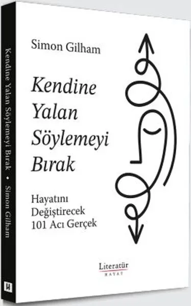 Kendine Yalan Söylemeyi Bırak Hayatını Değiştirecek 101 Acı Gerçe