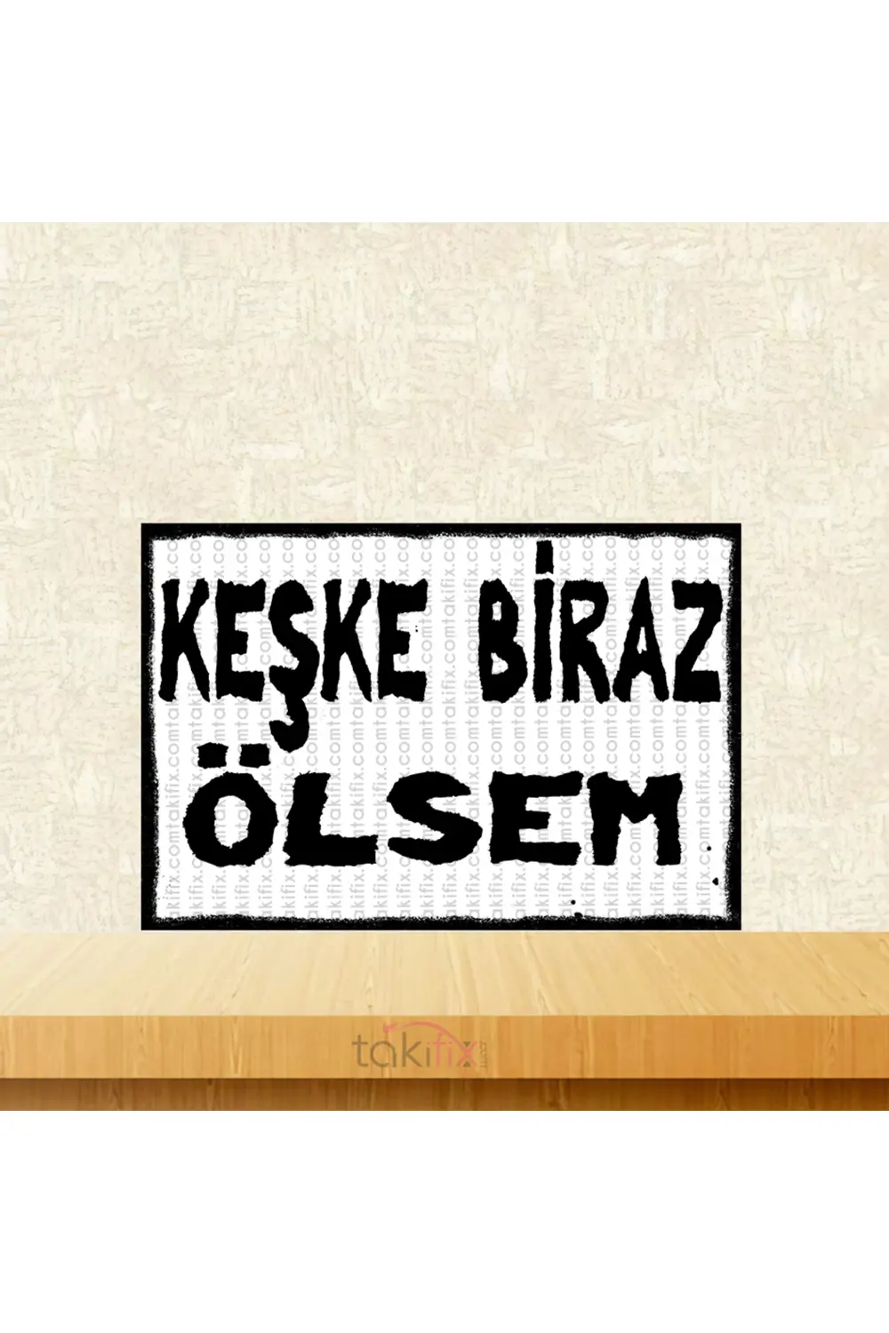 Keşke Biraz Ölsem 20x30 Cm Retro Ahşap Poster