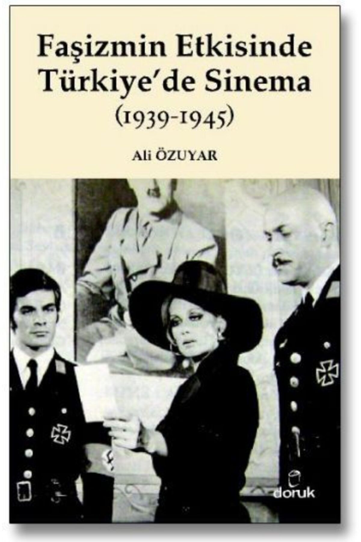 Doruk Yayinlari Kida K02 Faşizmin Etkisinde Türkiye’De Sinema (1939-1945)-Ali Özu