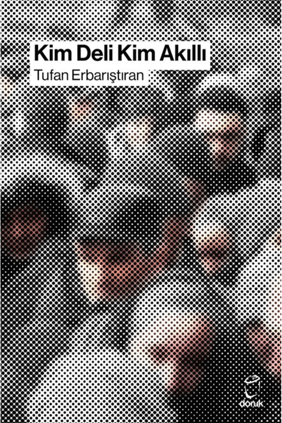 Doruk Yayınları Kim Deli Kim Akıllı / Tufan Erbarıştıran / / 9786259588698 Doruk Yayınları Kim Deli Kim Akıllı / Tufan Erbarıştıran / / 9786259588698