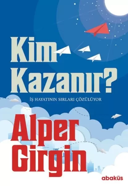 Kim Kazanır - İş Hayatının Sırları Çözülüyor Fiyatı, Yorumları ve Özellikleri