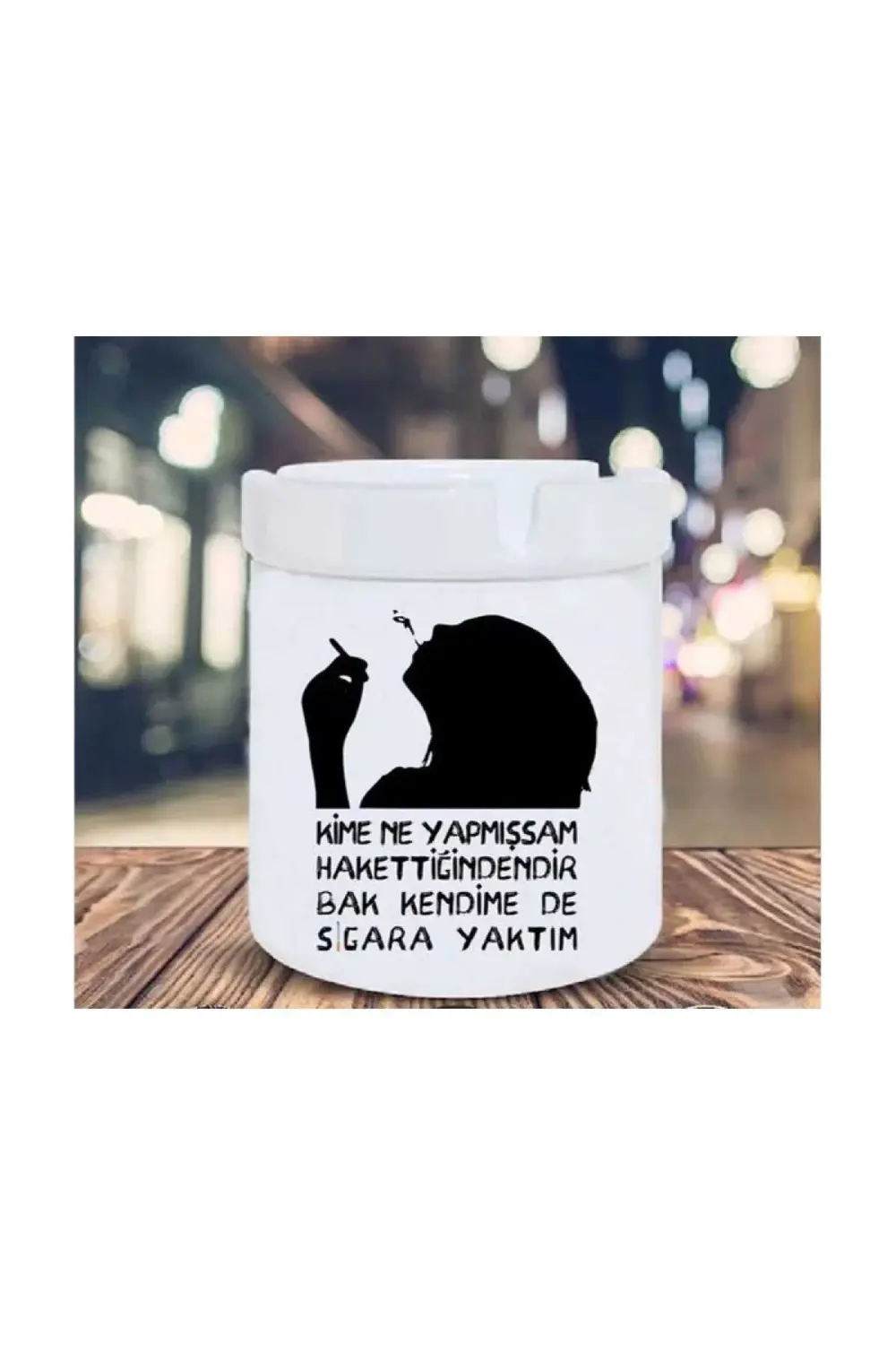 Kime Ne Yapmışsam Hakettiğinden  Yaktım Seramik Küllük