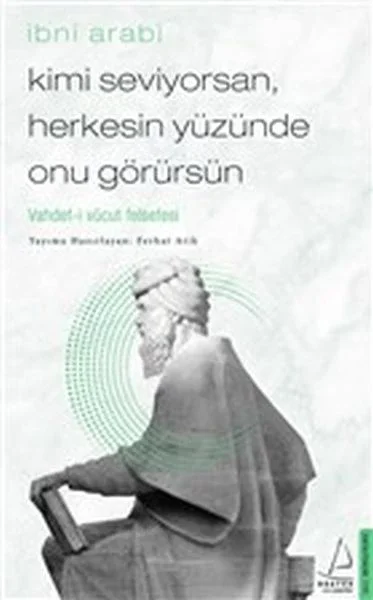 Kimi Seviyorsan Herkesin Yüzünde Onu Görürsün - Vahdet-i Vücut Felsefesi Kimi Seviyorsan Herkesin Yüzünde Onu Görürsün - Vahdet-i Vücut Felsefesi