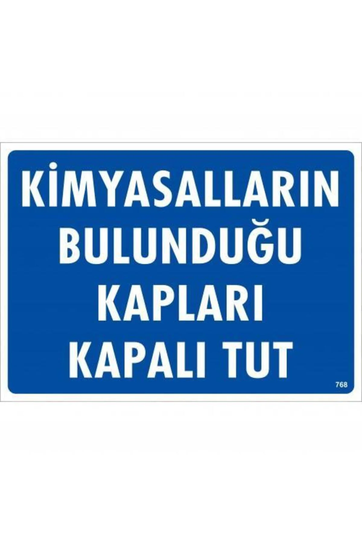 Kimyasalların Bulunduğu Kapları Kapalı Tut Uyarı Levhası 25x35 KO