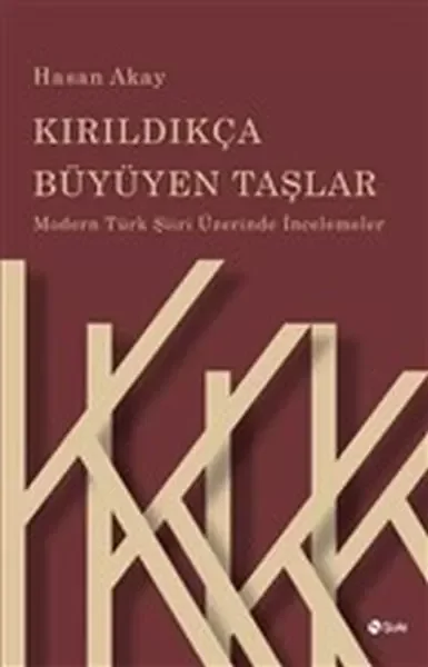 Kırıldıkça Büyüyen Taşlar - Modern Türk Şiiri Üzerinde İncelemele