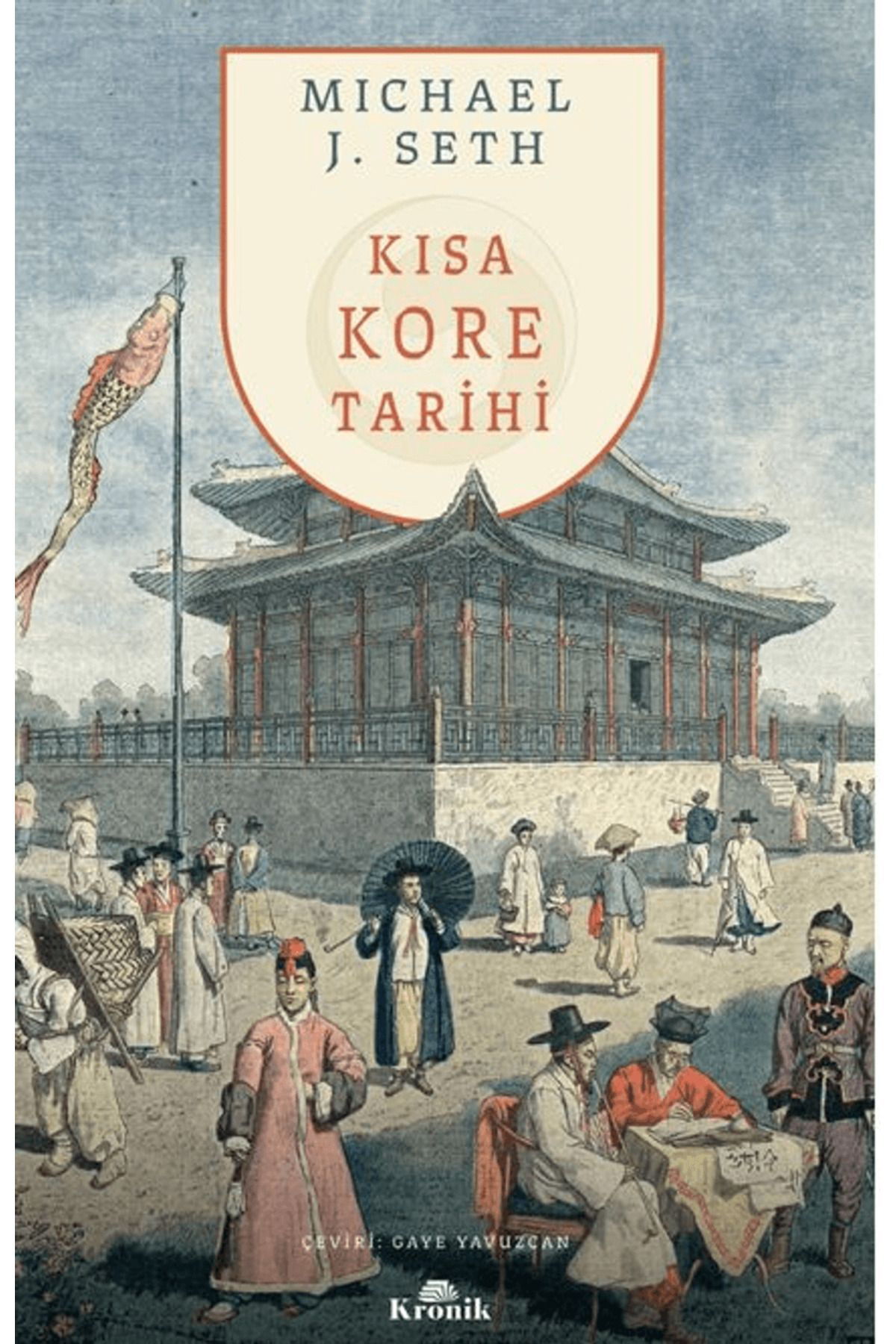 Kronik Kitap Kisa Kore Tarihi / Michael J. Seth /  / 9786256228184