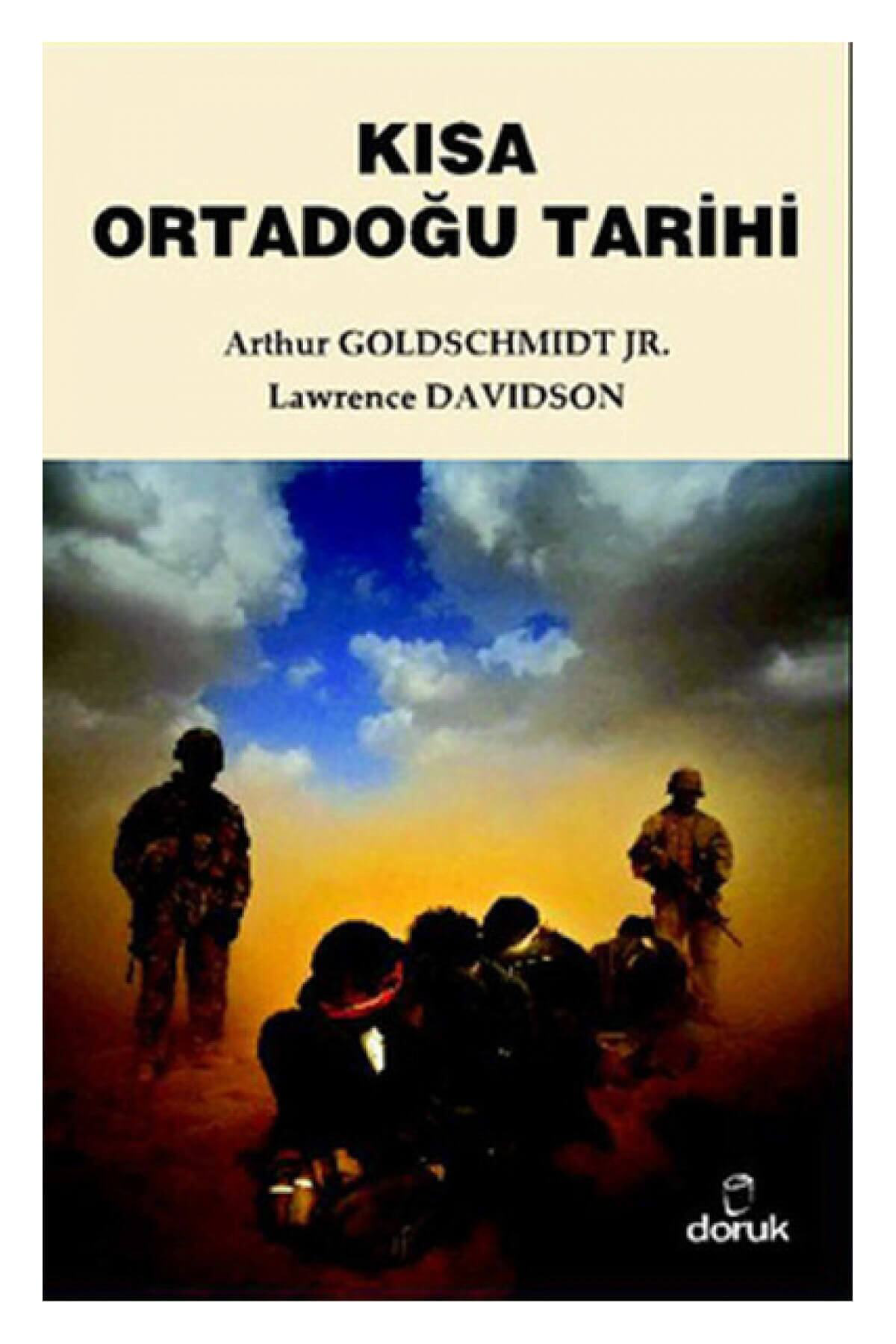 Kısa Ortadoğu Tarihi - Arthur Goldschmidt,lawrence Davidson
