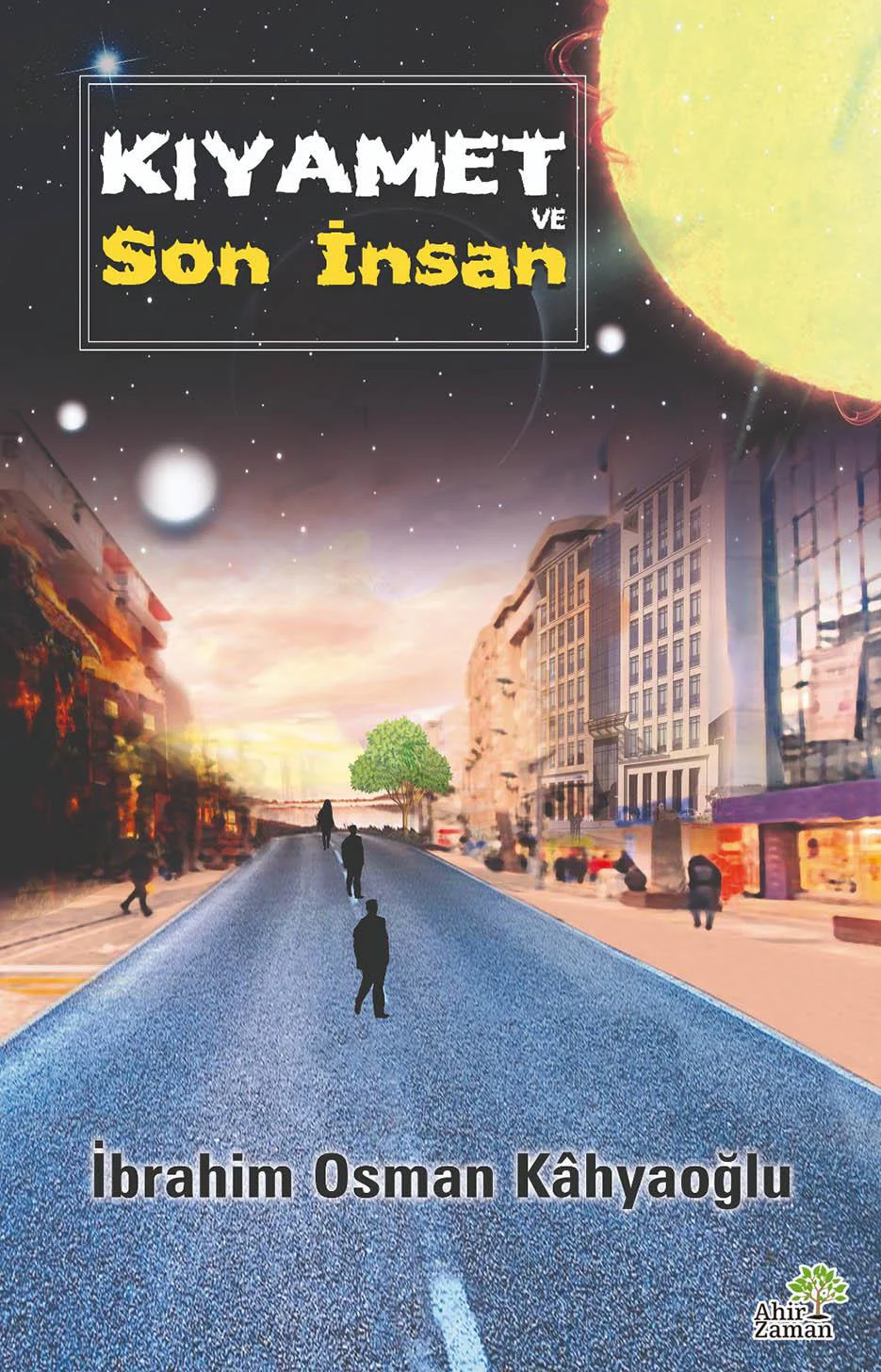 Kıyamet ve Son İnsan - İbrahim Osman Kâhyaoğlu