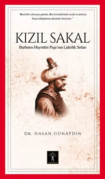 Kızıl Sakal  Barbaros Hayrettin Paşa'nın Liderlik Sırları