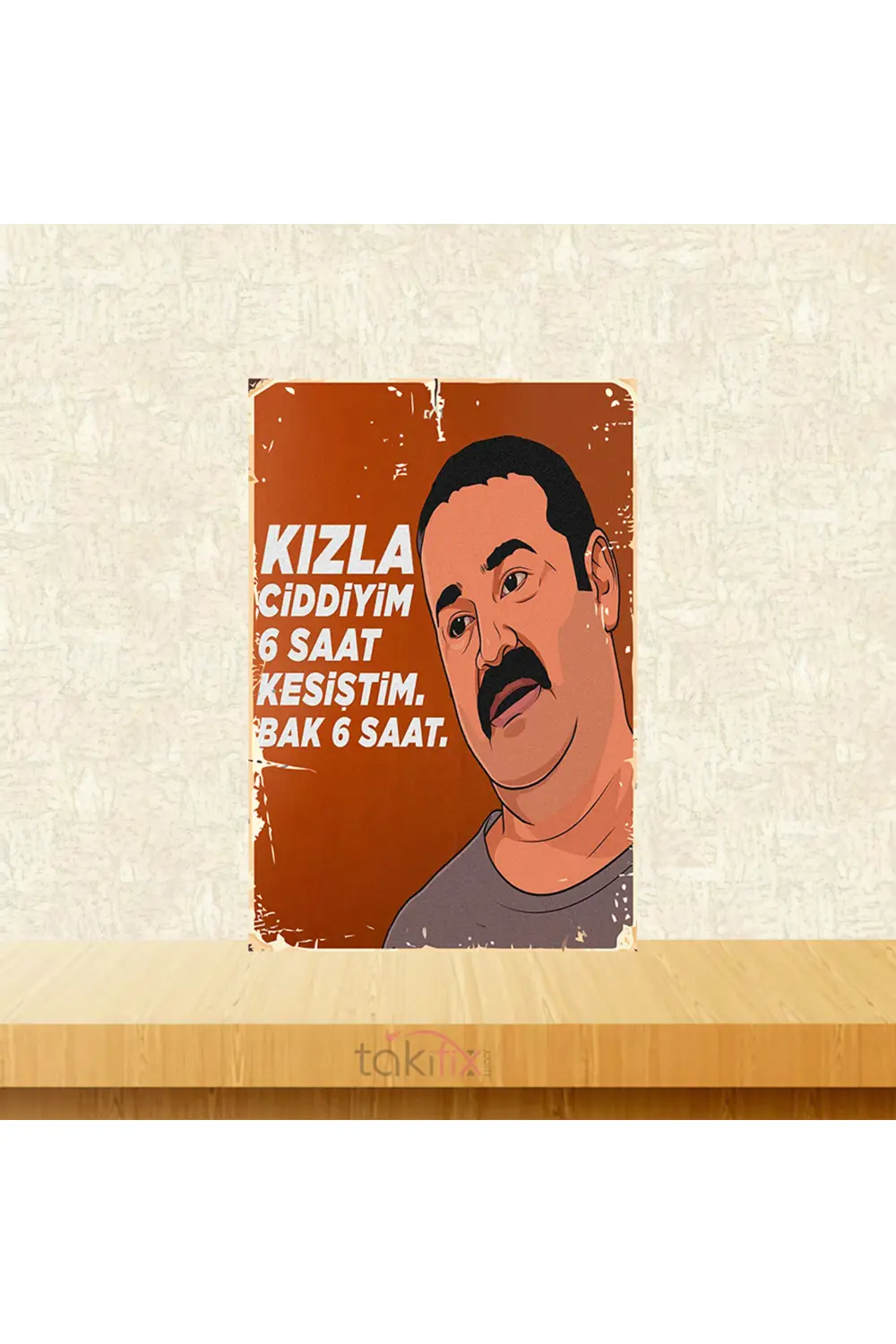 Kızla Ciddiyim 6 Saat Kesiştim Kolpaçino 20x30 Cm Retro Ahşap Tab