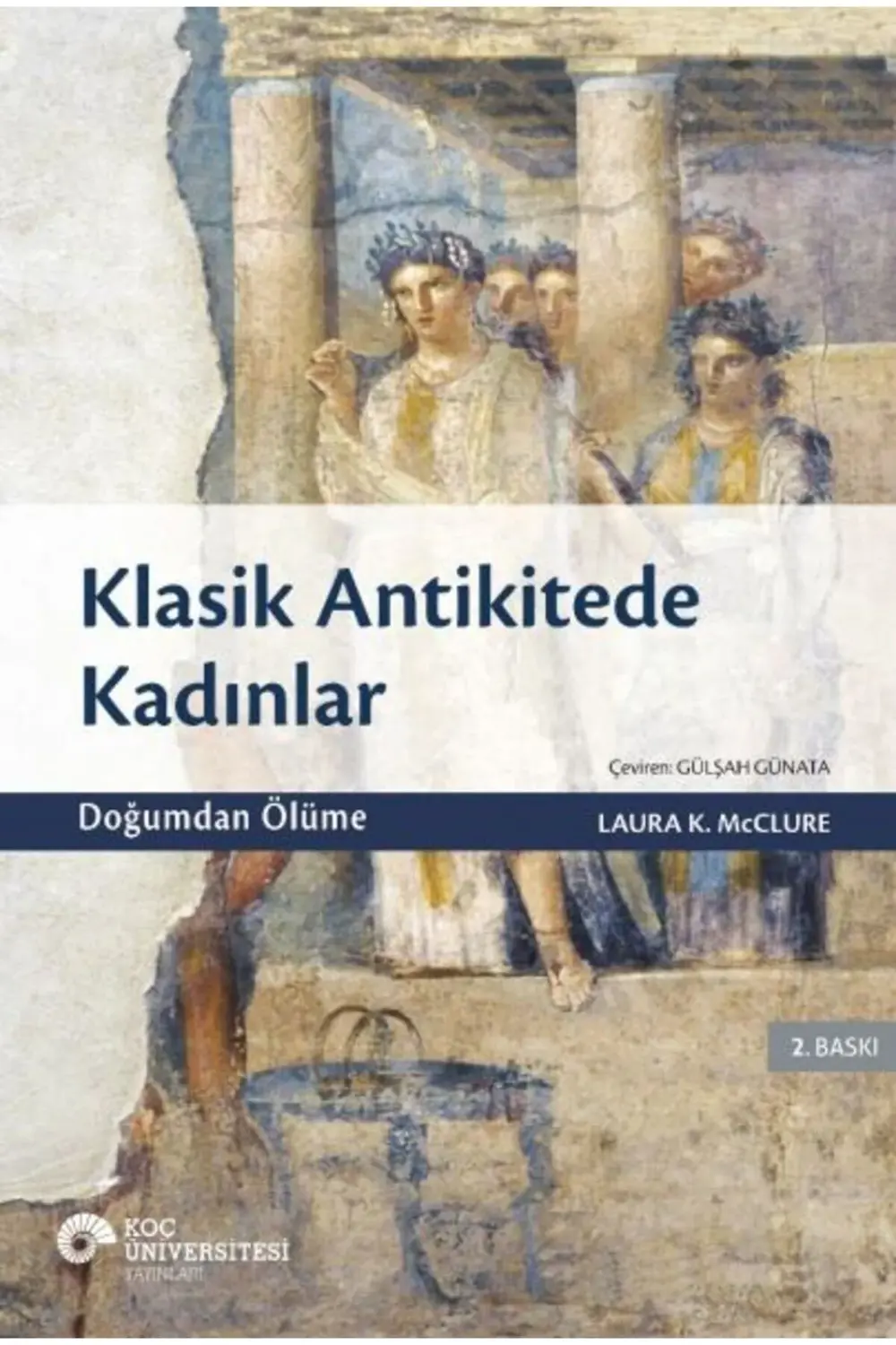 Klasik Antikitede Kadınlar - Doğumdan Ölüme
