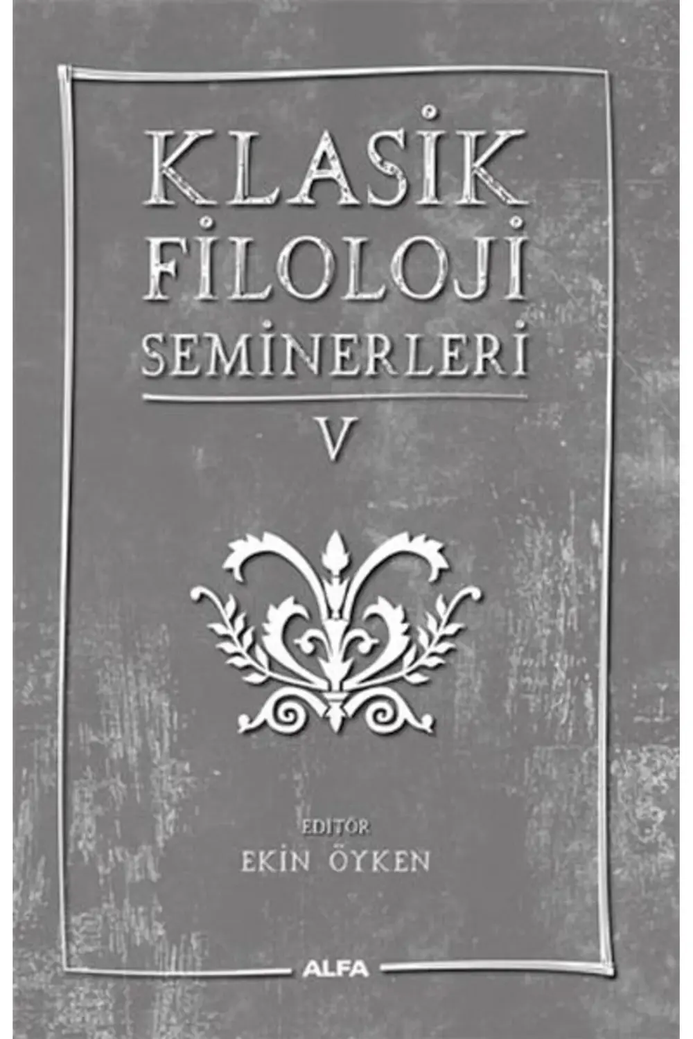 Klasik Filoloji Seminerleri 5