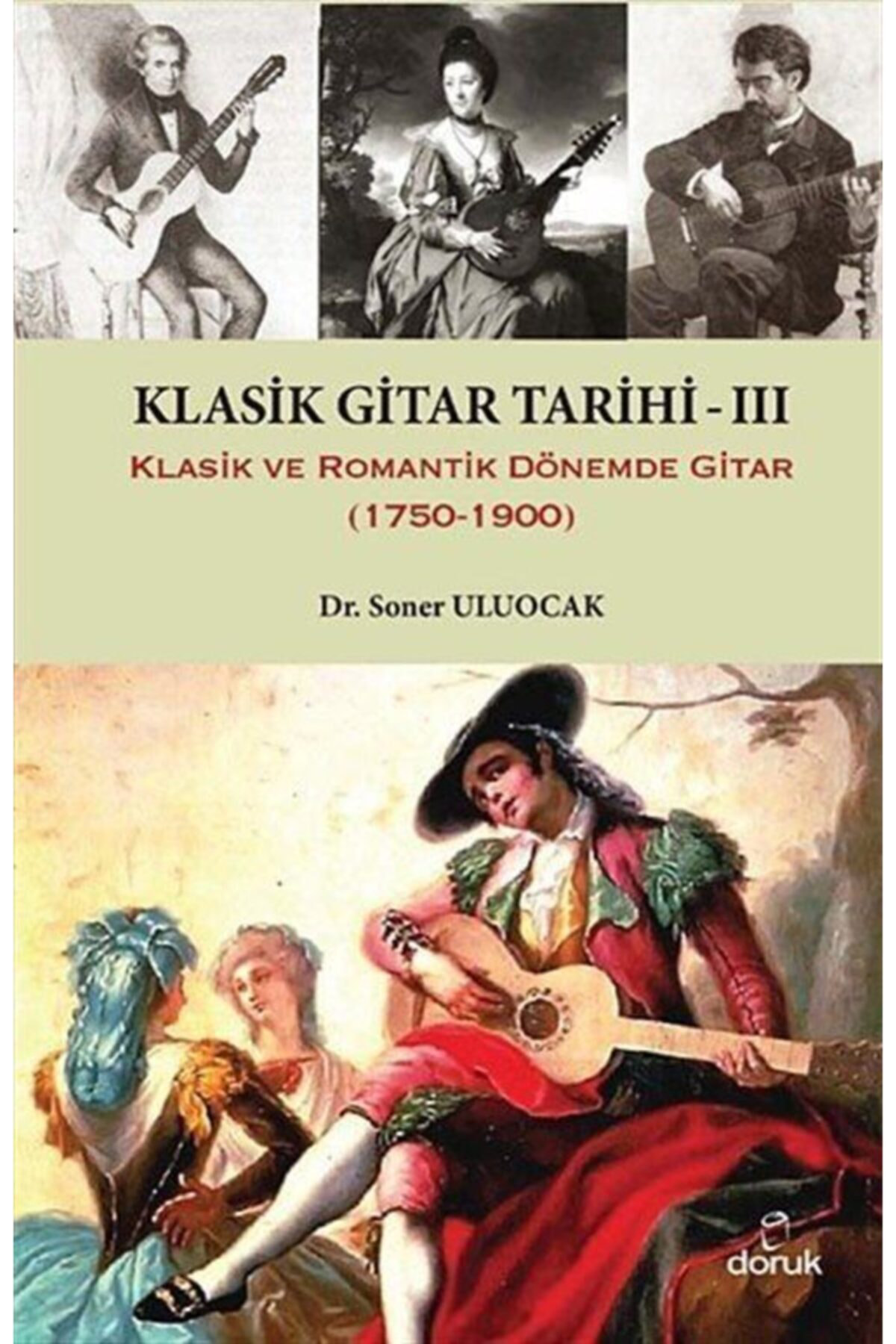 Doruk Yayınları Klasik Gitar Tarihi - İıı & Klasik Ve Romantik Dönemde Gitar (175