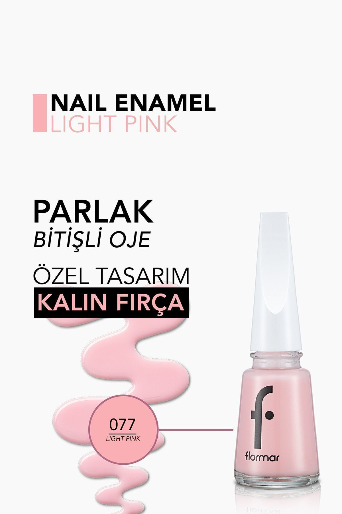 Flormar Klasik Parlak Bitişli Yüksek Pigmentli Oje-Nail Enamel- 077 Light