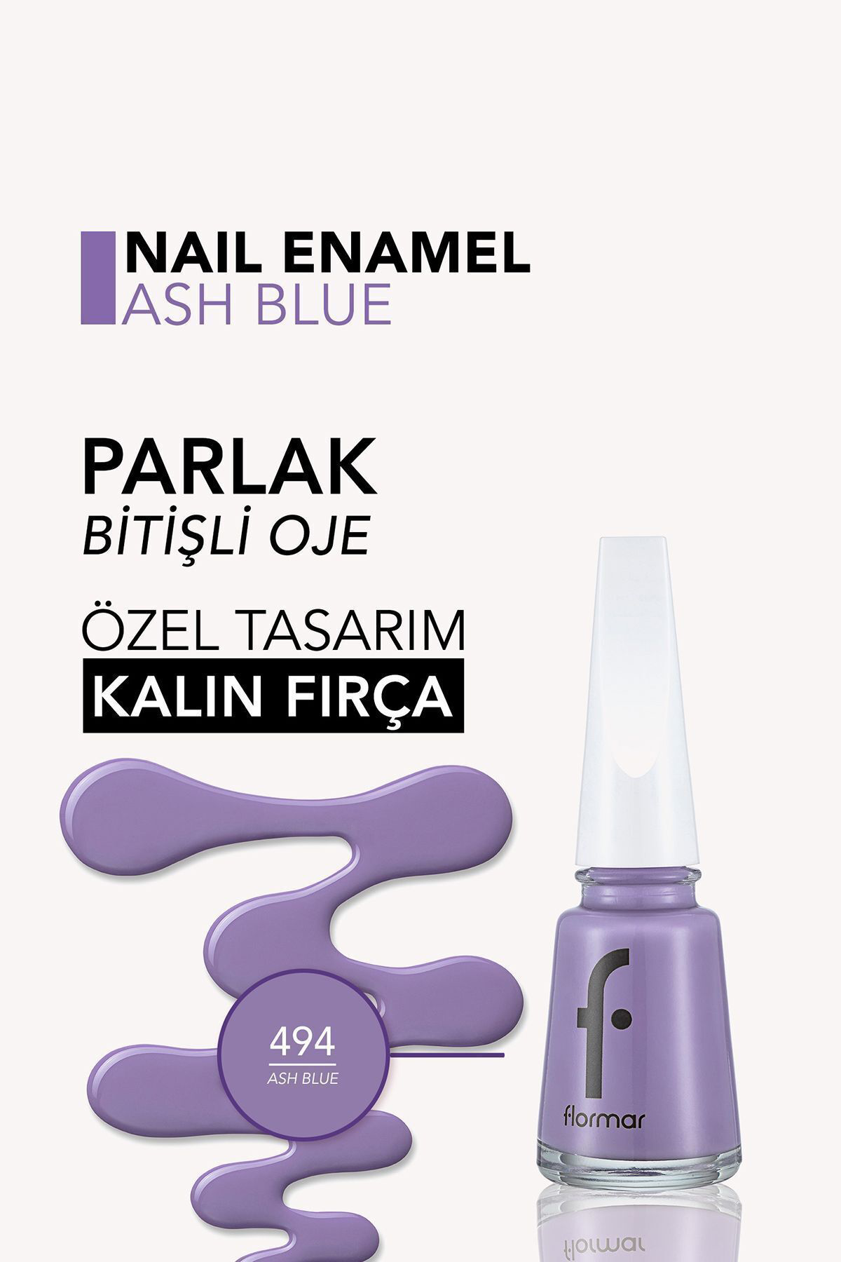 Flormar Klasik Parlak Bitişli Yüksek Pigmentli Oje - Nail Enamel -494 Ash