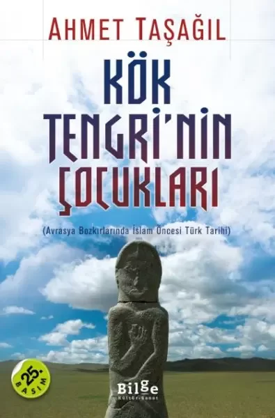 Kök Tengri'nin Çocukları  Avrasya Bozkırlarında İslam Öncesi Türk Tarihi