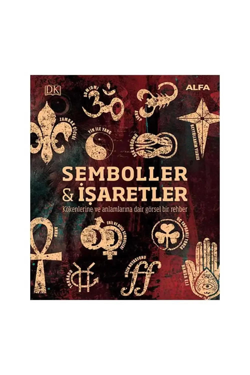 Kökenleri Ve Anlamlarıyla Semboller Ve İşaretler - Binlerce Yıllı
