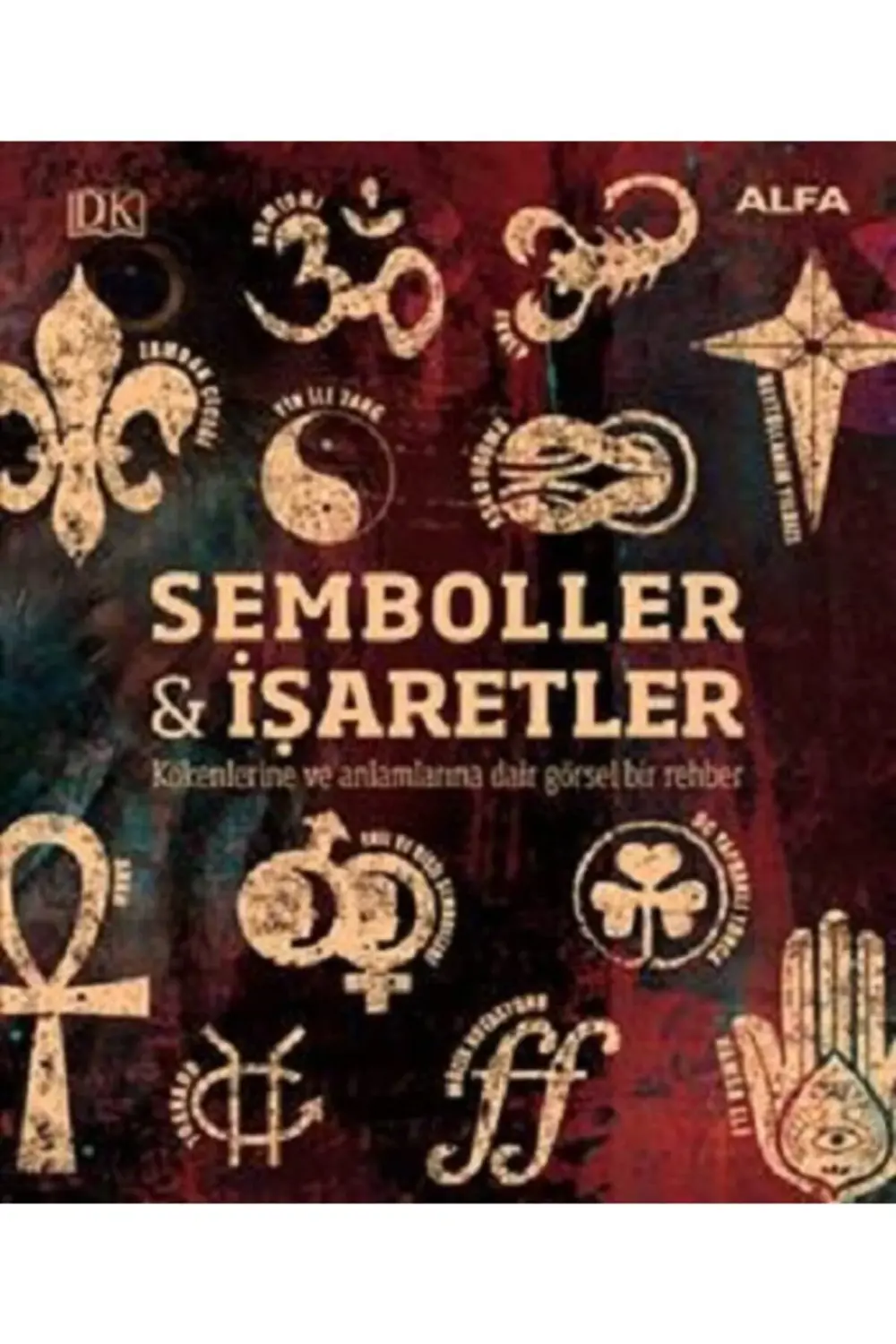 Kökenleri Ve Anlamlarıyla Semboller Ve İşaretler- Kathryn Wilkins