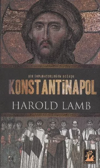 Konstantinapol  Bir İmparatorluğun Doğuşu