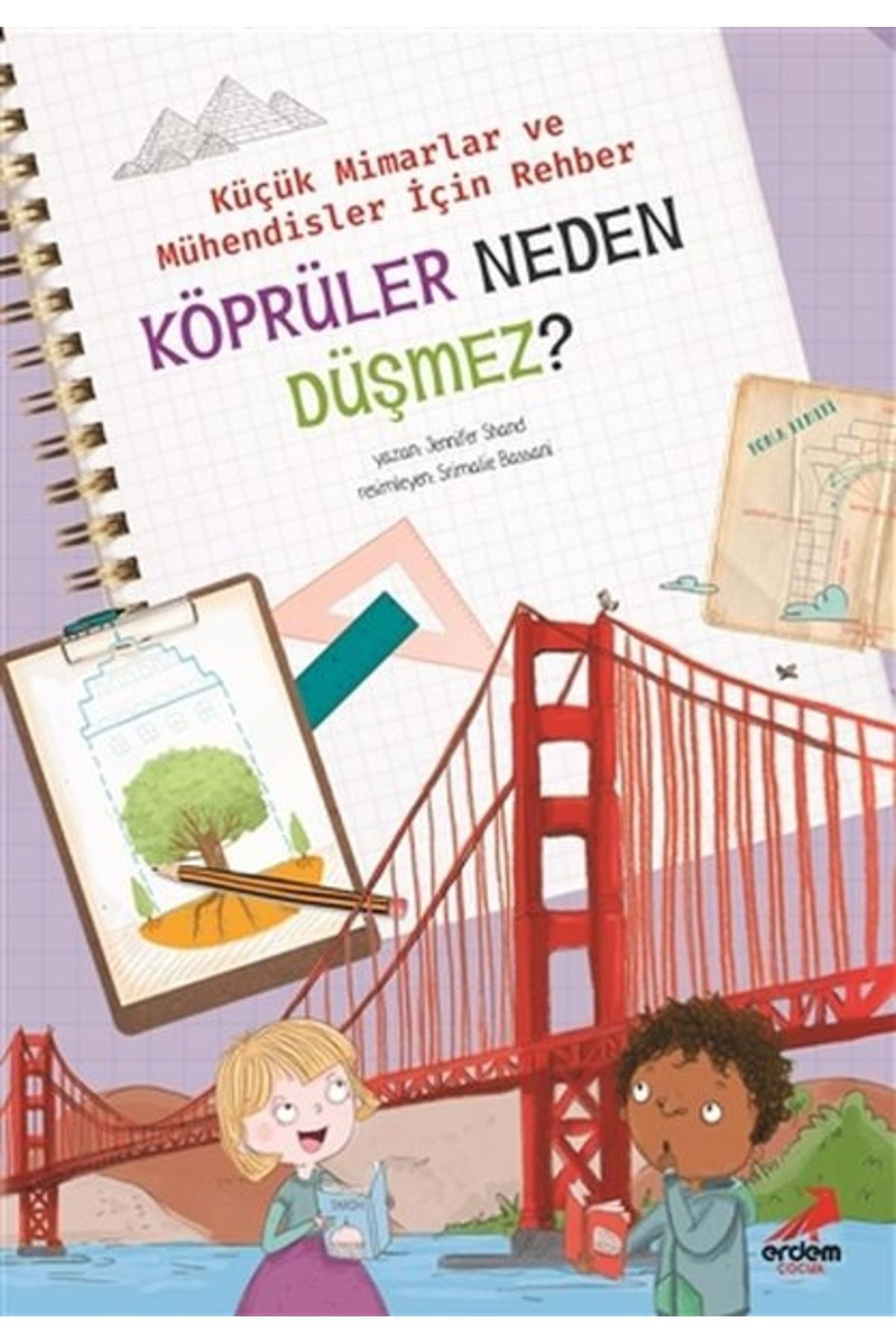 Erdem Çocuk Köprüler Neden Düşmez? - Küçük Mimarlar Ve Mühendisler İçin Rehbe