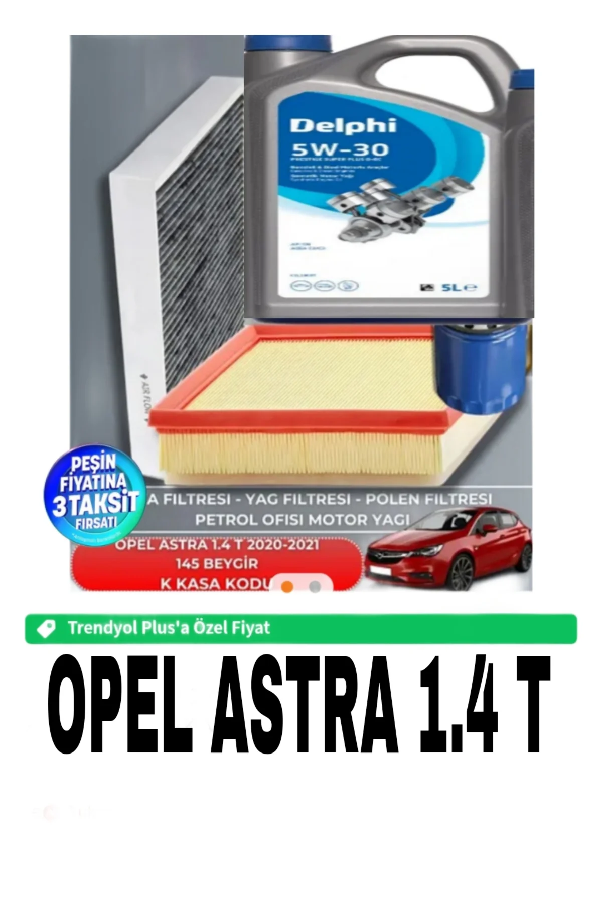 KOPYA - 5W30 5LT +OPEL ASTRA 1.4 T 2020-2021 uyumlu 145 BEYGİR FİLTRE - YAG BAKIM SETİ