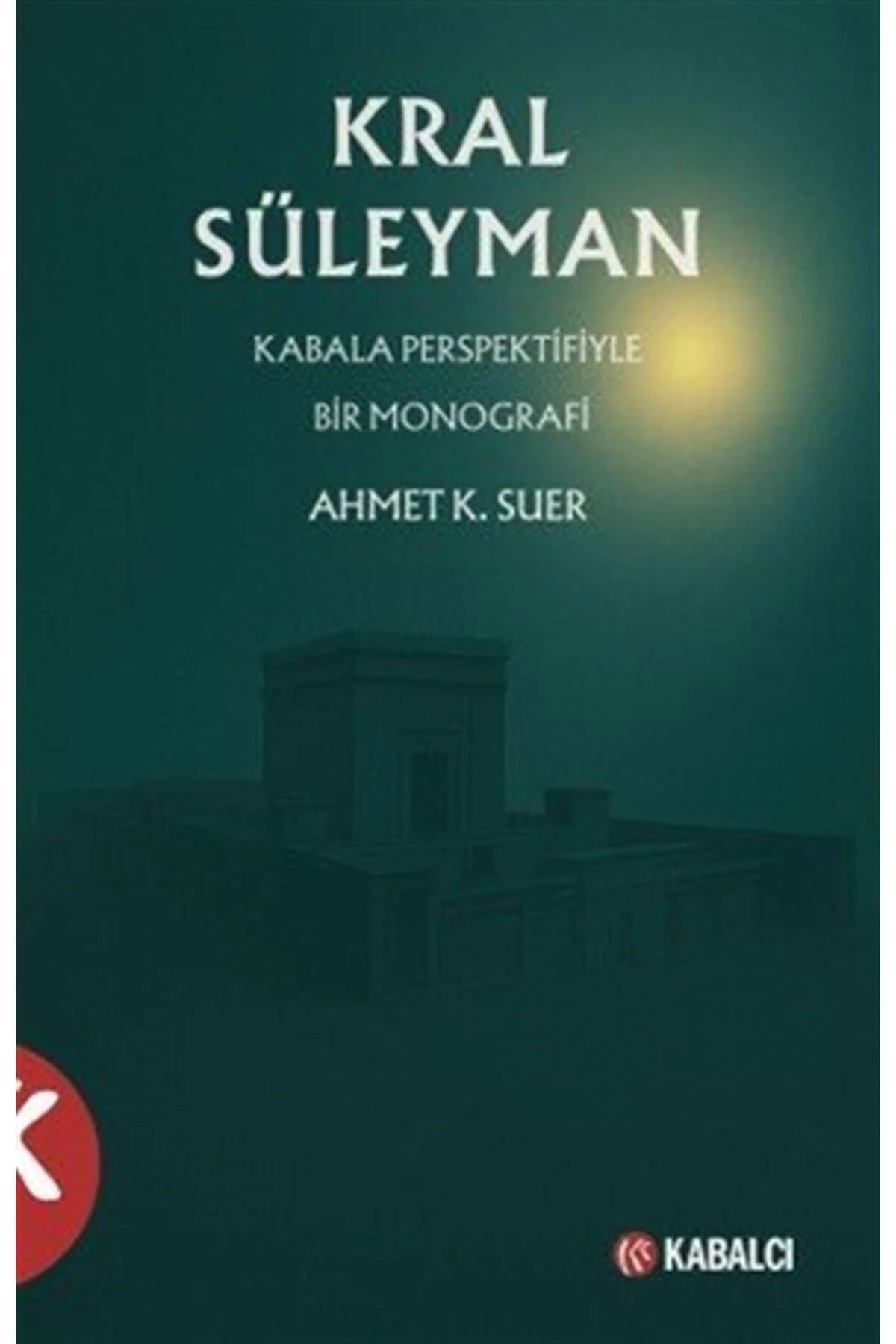 Kral Süleyman & Kabala Perspektifiyle Bir Monografi