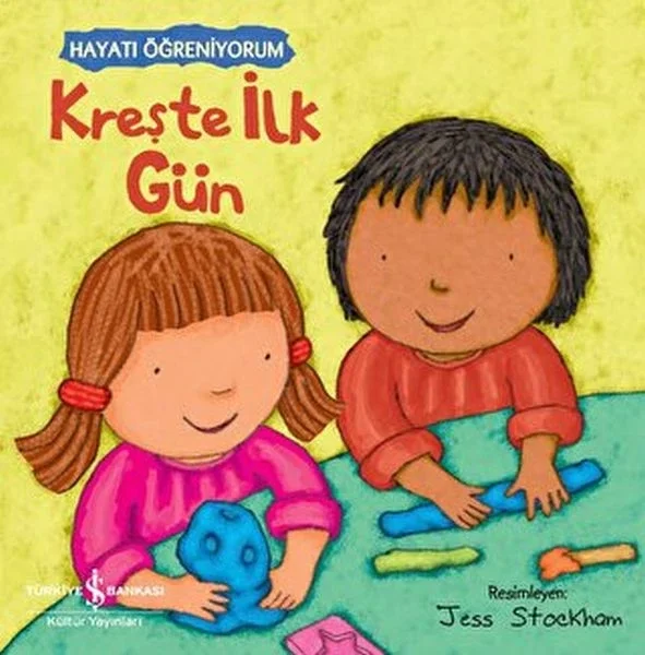 Kreşte İlk Gün - Hayatı Öğreniyorum Fiyatı, Yorumları ve Özellikleri