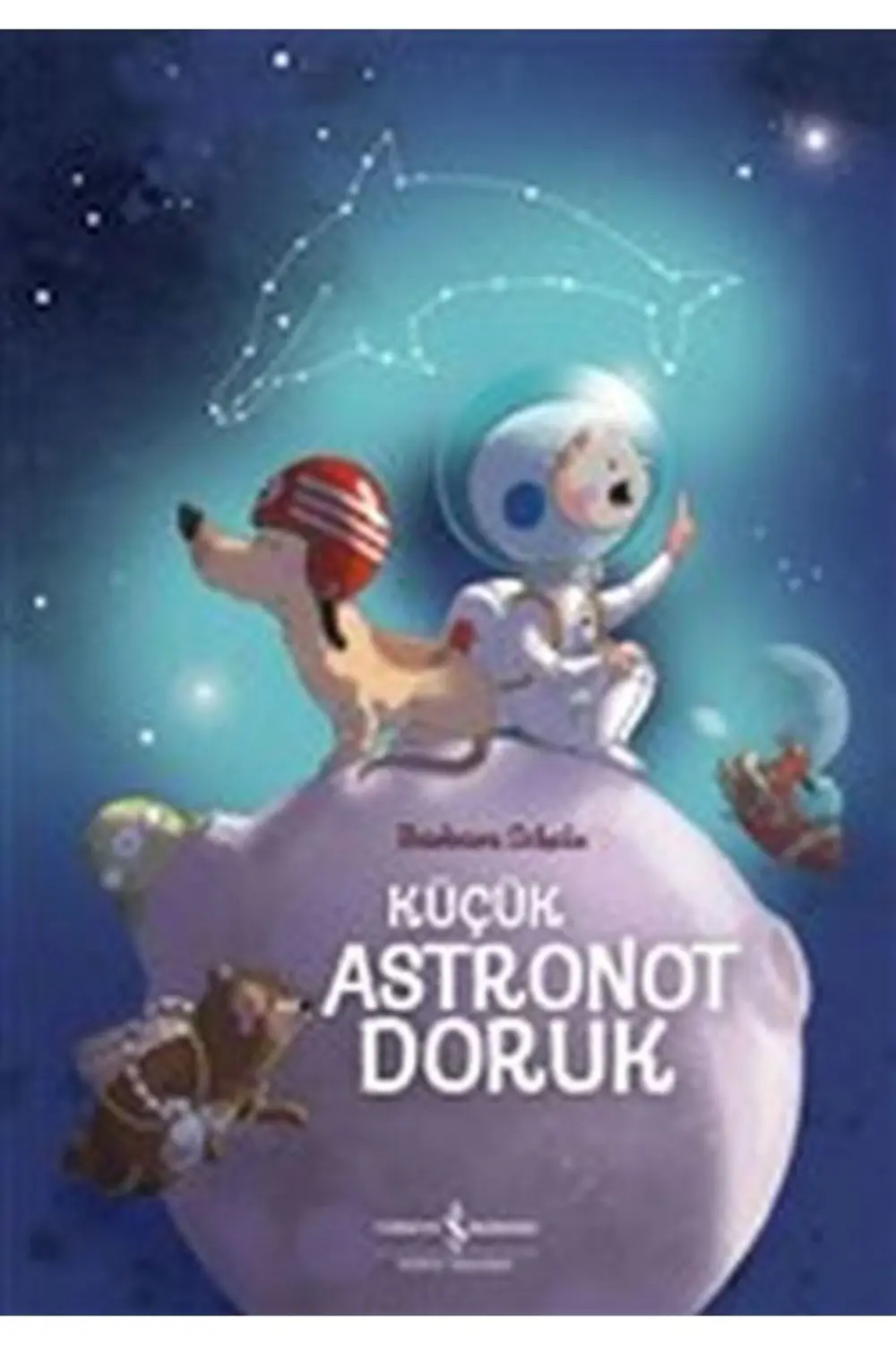 Küçük Astronot Doruk/iş Bankası Kültür Yayınları/barbara Scholz