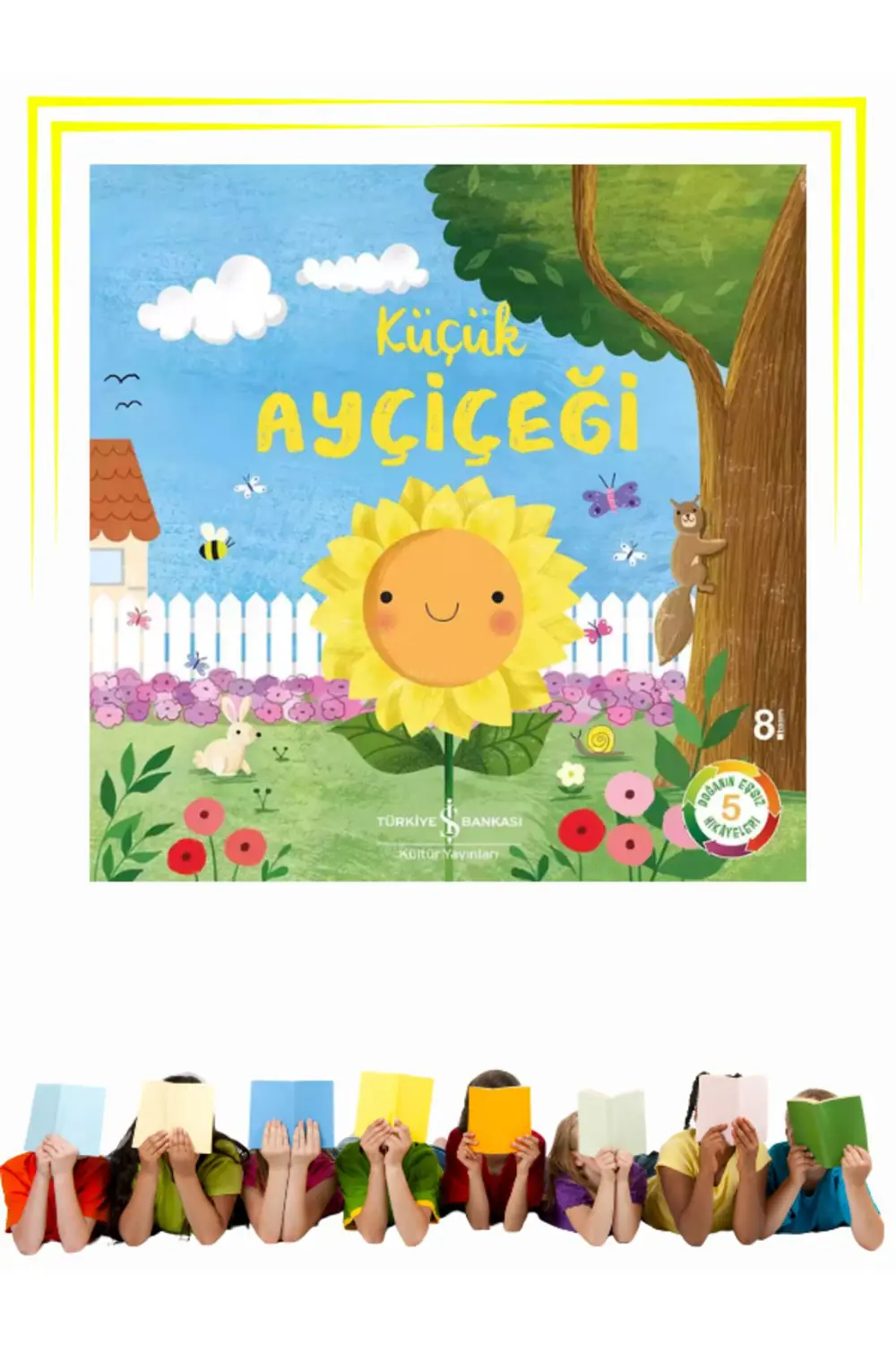 Küçük Ayçiçeği - Okul Öncesi, Çocuk - Resimli Kitaplar