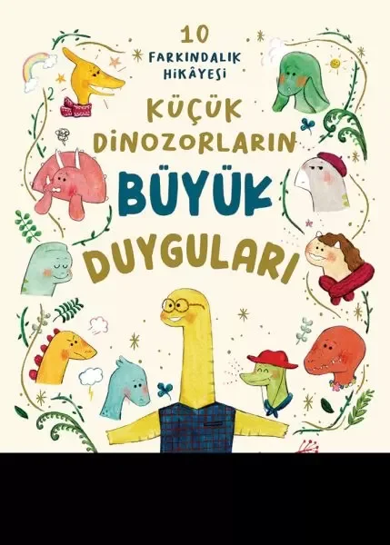 Küçük Dinozorların Büyük Duyguları (10 Farkındalık Hikayesi)