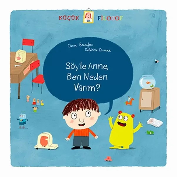 Küçük Filozof - Söyle Anne Ben Neden Varım? Fiyatı, Yorumları ve Özellikleri