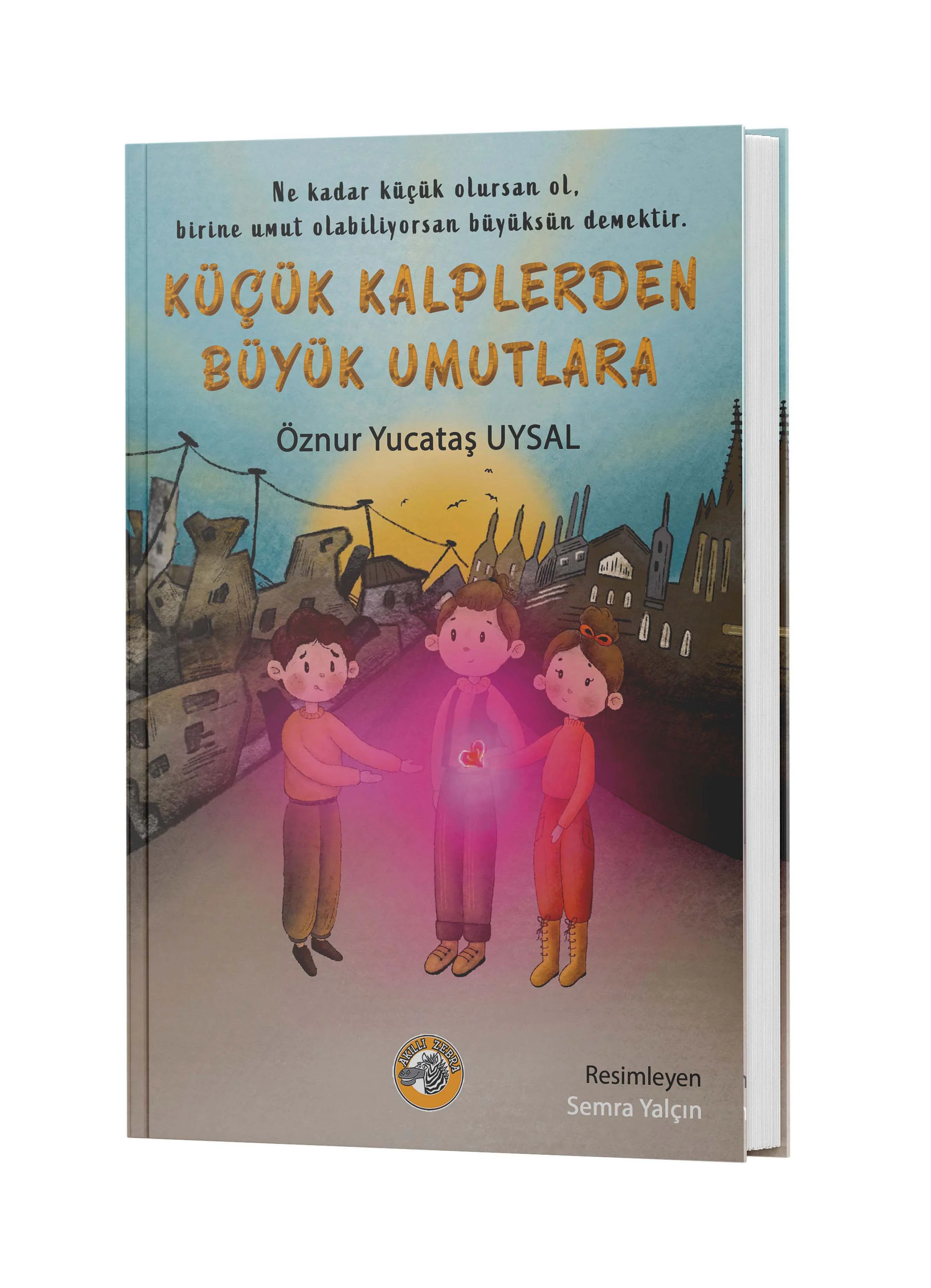 Küçük Kalplerden Büyük Umutlara - Öznur Yucataş Uysal Küçük Kalplerden Büyük Umutlara - Öznur Yucataş Uysal