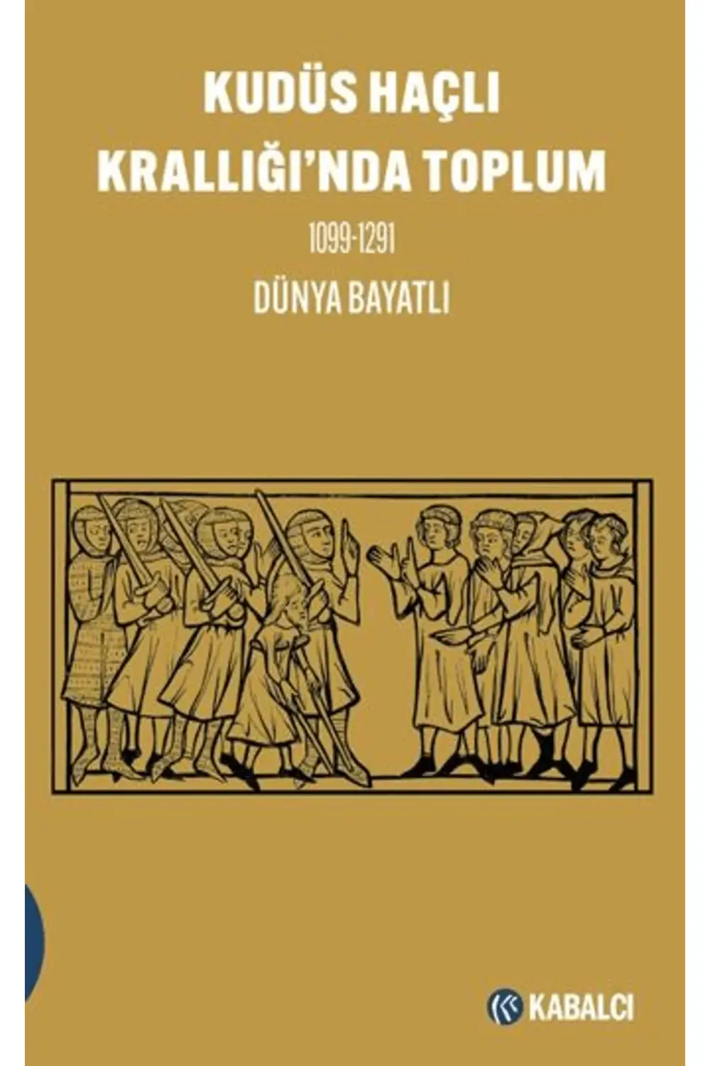 Kudüs Haçlı Krallığı'nda Toplum 1099-1291 / - Doruk Yayınları / 9