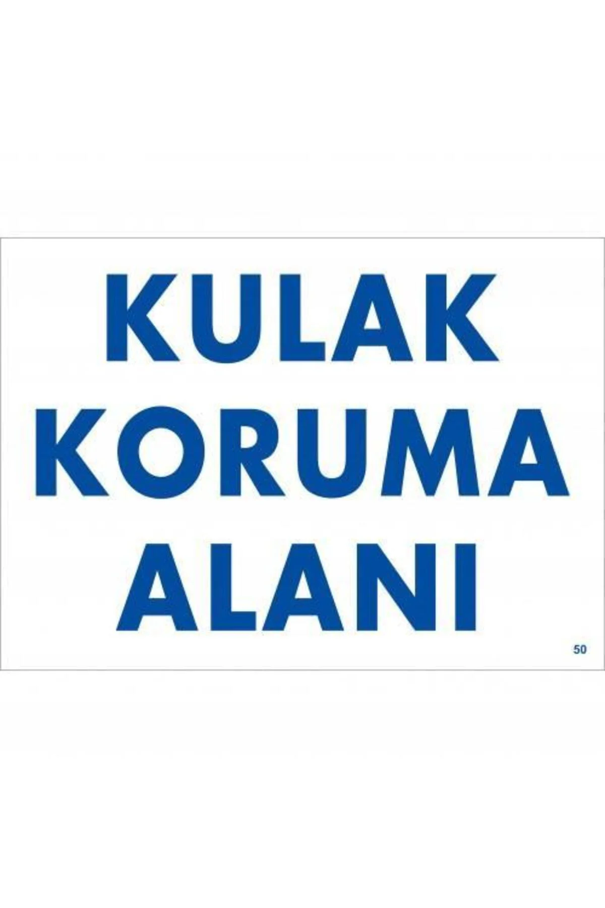 Kulak Koruma Alanı Uyarı Levhası 25x35 KOD:50 Kulak Koruma Alanı Uyarı Levhası 25x35 KOD:50