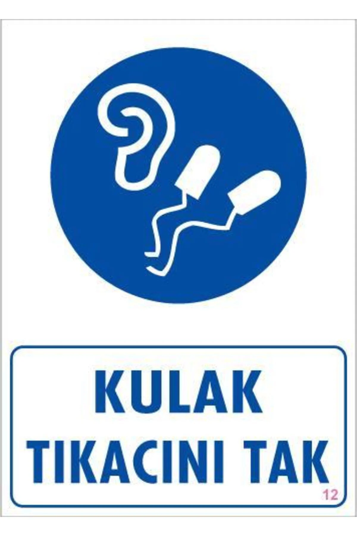 Kulak Tıkacı Uyarı Levhası 25x35 KOD:12