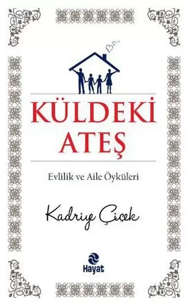 Küldeki Ateş  Evlilik ve Aile Öyküleri