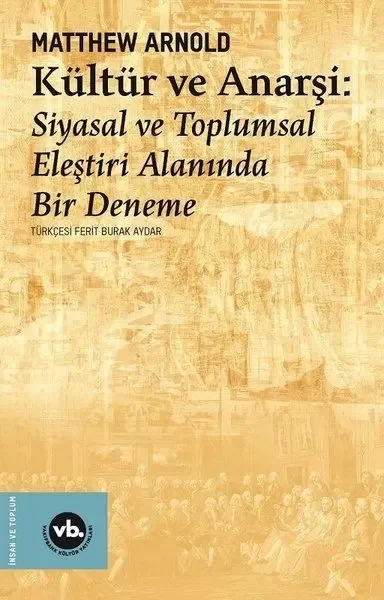 Kültür ve Anarşi - Siyasal ve Toplumsal Eleştiri Alanında Bir Den