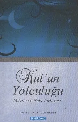 Kul'un Yolculuğu / Mirac ve Nefs Terbiyesi Fiyatı, Yorumları ve Özellikleri