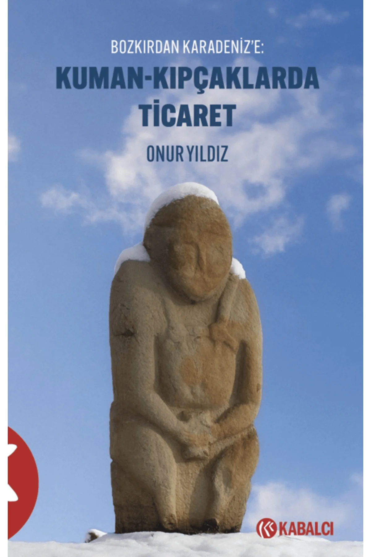 Kuman - Kıpçaklarda Ticaret Bozkırdan Karadeniz’e / 9786255621689 Kuman - Kıpçaklarda Ticaret Bozkırdan Karadeniz’e / 9786255621689