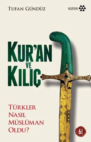 Kur'an ve Kılıç; Türkler Nasıl Müslüman Oldu?-Ciltsiz Fiyatı, Yorumları ve Özellikleri