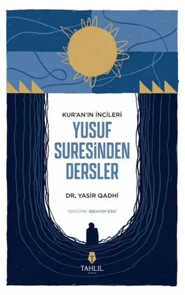 Kur'an'ın İncileri Yusuf Suresinden Dersler