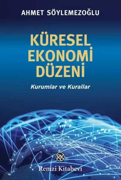 Küresel Ekonomi Düzeni - Kurumlar ve Kurallar Fiyatı, Yorumları ve Özellikleri