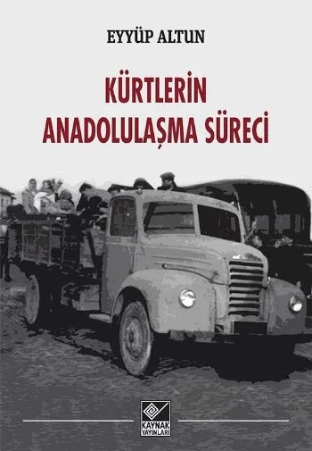 Kürtlerin Anadolulaşma Süreci Kürtlerin Anadolulaşma Süreci