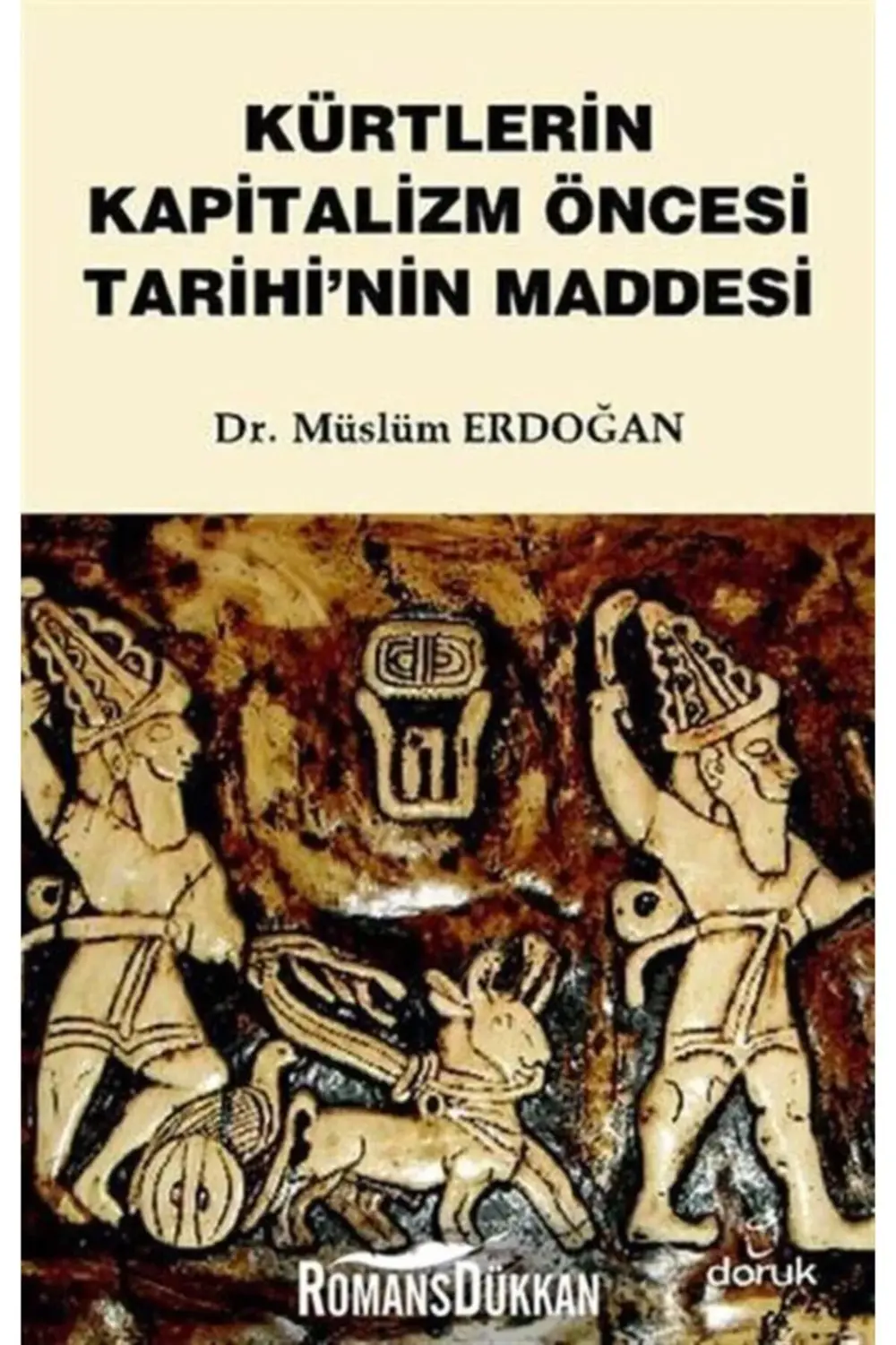 Kürtlerin Kapitalizm Öncesi Tarihi'nin Maddesi - Dr. Müslüm Erdoğ