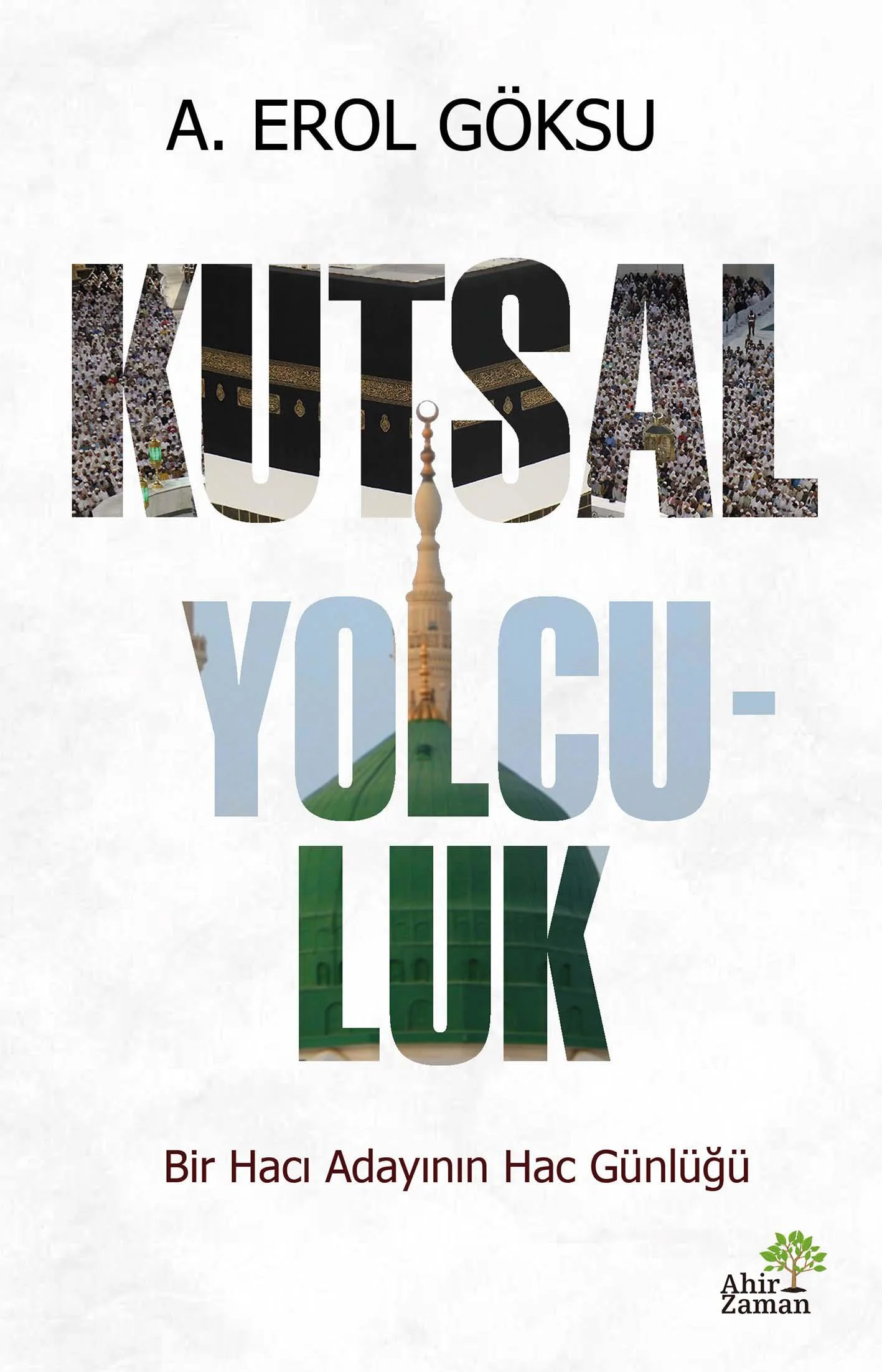 Kutsal Yolculuk - A. Erol Göksu Kutsal Yolculuk - A. Erol Göksu